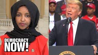 “It Is About Time”: Rep. Ilhan Omar on Supporting Impeachment of Trump & Medicare for All