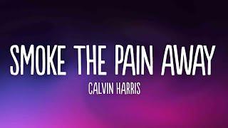 Calvin Harris - Smoke The Pain Away (Lyrics)
