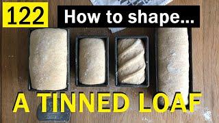 122: How to Shape a Loaf for a Tin -  Bake with Jack