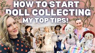 BEGINNER DOLL COLLECTING TIPS *real life stories!* How do I start doll collecting?