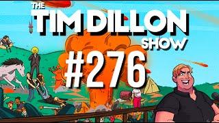 #276 - The Squish | The Tim Dillon Show