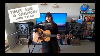 Times are a changin' - Bob Dylan Cover | At Home With Dana Hassall