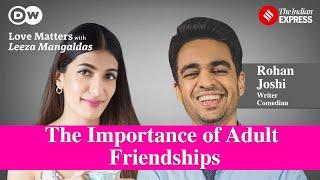 The Importance of Adult Friendships ft. Rohan Joshi | Love Matters with Leeza Mangaldas Podcast