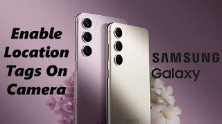 How To Enable Location Tags In Camera On Samsung Galaxy Phones