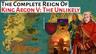 King Aegon V Targaryen: The Unlikely - Complete Reign | House Of The Dragon | History & Lore