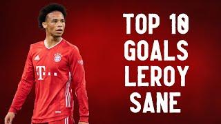 Top 10 goals ● Leroy Sané | HD