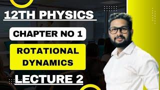 12th Physics | Chapter No 1 | Rotational Dynamics | Lecture 2 | JR Tutorials |