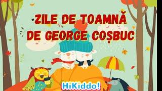  ZILE DE TOAMNA de George Cosbuc    Recitare poezie | Poezii pentru copii | HiKiddo