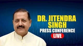 LIVE: Union Minister Dr. Jitendra Singh addresses PC |  ‘Achievements of all Science Ministries’