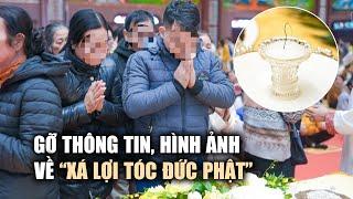 Chùa Ba Vàng gỡ thông tin, hình ảnh về “xá lợi tóc Đức Phật”