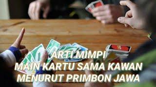 NOSTALGIA | ARTI MIMPI MAIN KARTU SAMA KAWAN | PRIMBON JAWA | PANDANGAN ISLAM