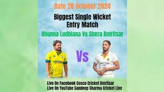 Single Wicket Entry Match Dhunna Ludhiana Vs Shera Asr