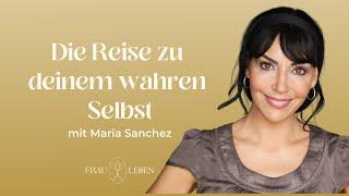 #41 Die Reise zu deinem wahren Selbst mit Maria Sanchez