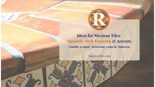 Ideas for Mexican Tile - Spanish Style Flooring - Saltillo, Terracotta, Cement Tiles & Cantera Stone