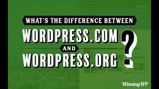 What’s the Difference Between WordPress.com and WordPress.org?