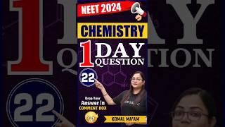 One Day One Question | CHEMISTRY | Ques. 22 | Komal Ma'am | New Light | NEET 2024 #neet_2024 #shorts