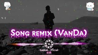 VanDa បទថ្មី song remix 2022 (VanDa)-វណ្ណៈ–VanNak Official