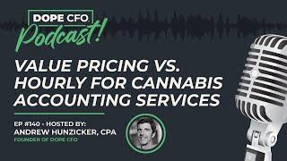 Ep. 140: Value Pricing vs. Hourly for Cannabis Accounting Services