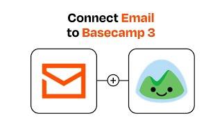 How to connect Email to Basecamp 3 - Easy Integration