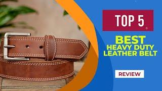 The 5 Best Heavy Duty Leather Belt for 2024 [ Reviewed ]