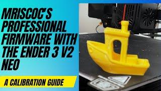 mriscoc's Professional Firmware with the Ender 3 v2 Neo, A Calibration Guide