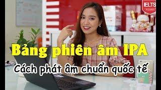 Bảng phiên âm tiếng Anh IPA - Cách phát âm chuẩn 44 âm quốc tế | IELTS FIGHTER