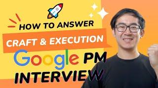 Ace Google PM "Craft & Execution" Interview (Question & Answer)