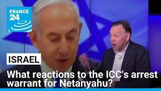 What international reactions to the ICC's warrant for Israel's Netanyahu? • FRANCE 24 English