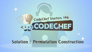 Permutation Construction || CodeChef Starters 146 || CodeChef Solution