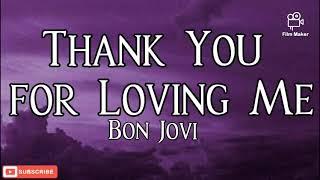 Thank You for Loving Me - Bon Jovi (Lyrics)