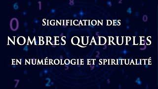  SIGNIFICATION DES NOMBRES QUADRUPLES EN NUMÉROLOGIE ET SPIRITUALITÉ