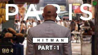 HITMAN In PARIS | Walkthrough Gameplay HINDI Part 1 | TheGameFlix