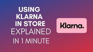 How To Use Klarna In Store? (2024)