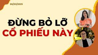 Đừng bỏ lỡ cổ phiếu này | Nhận định 06/03/2025