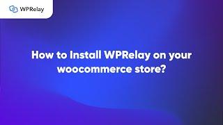 WPRelay - All in One Affiliate and Referral Marketing plugin for WooCommerce ( Installation )