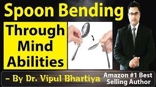 Spoon Bending Amazing Demonstration | Mind Power Abilities | By Dr. Vipul Bhartiya | Hindi | India