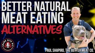 #154 Better Natural Meat Alternatives with Paul Shapiro, The Better Meat Co.