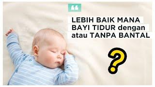 MANFAAT BAYI TIDUR TANPA BANTAL | APA YANG MEMBUAT BAYI TIDUR NYAMANAPA JENIS BANTAL UNTUK BAYI 