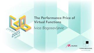 The Performance Price of Virtual Functions - Ivica Bogosavljevic - CPPP 2021