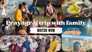 Prayagraj trip with family || The snan || Varanasi ghat ||  Travel, enjoy || Family vlog