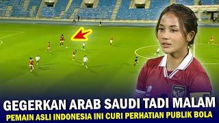  MATA LELAKI GA BISA KEDIP !! Pemain Asli Indonesia GEMPARKAN Arab Saudi Tadi Malam, Kapten Timnas