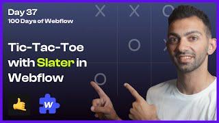 Day 37/100 - Building a Tic-Tac-Toe Game in Webflow with Slater AI - 100 Days of Webflow