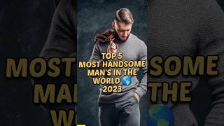 Top 5 Most Handsome Man's in the world  #top5 #shorts #world