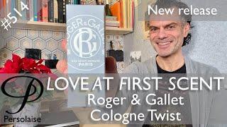 Roger & Gallet Cologne Twist perfume review on Persolaise Love At First Scent episode 514