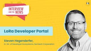 LoRa Developer Portal | Semtech’s Steven Hegenderfer