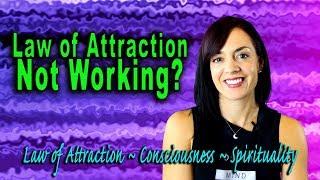 Law of Attraction: "Things Aren't Working Out For Me!"