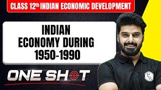 Indian Economy During 1950-1990 in One Shot  | Class 12th Indian Economic Development