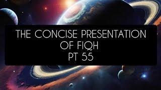 The Concise Presentation of Fiqh: Pt 55