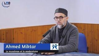 Musulman et modernisme - Ahmed Miktar