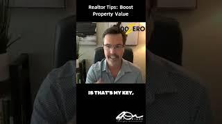 Want to Boost Property Value? | Realtor Tips: Boost Property Value | Maximize Property Value Tips